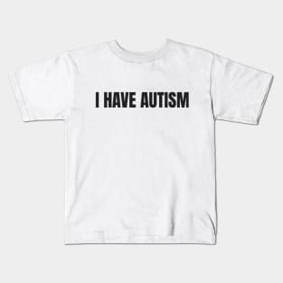 I Have Autism Kids T-Shirt